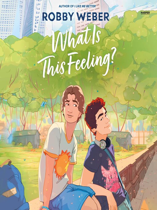 Title details for What Is This Feeling? by Robby Weber - Available